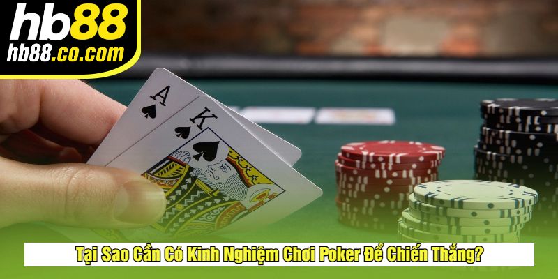 Kinh Nghiệm Chơi Poker – Bí Quyết & Thắng Lớn Tại HB88