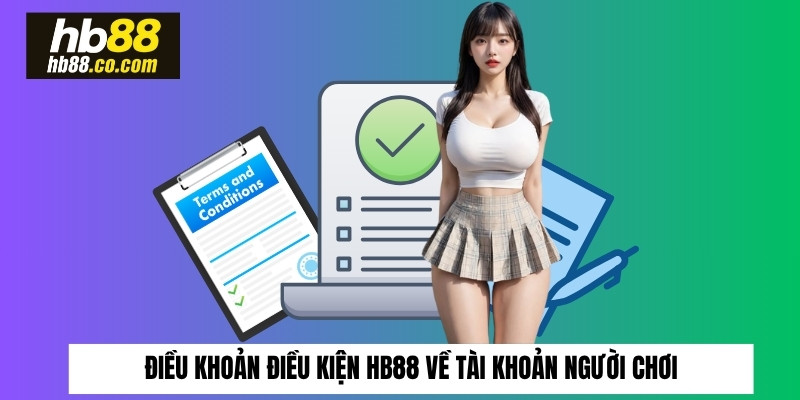 Điều khoản điều kiện HB88 về tài khoản người chơi