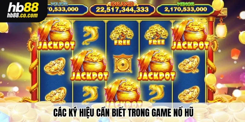 Các ký hiệu cần biết trong game nổ hũ