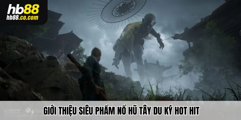 Giới thiệu siêu phẩm Game Tây Du Ký hot hit