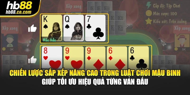 Chiến lược sắp xếp nâng cao trong luật chơi mậu binh giúp tối ưu hiệu quả từng ván đấu